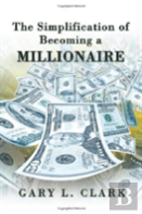 The Simplification Of Becoming A Millionaire