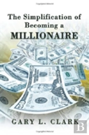 The Simplification Of Becoming A Millionaire