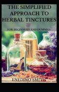 The Simplified Approach To Herbal Tinctures For Beginners And Dummies