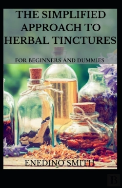 Bertrand.pt - The Simplified Approach To Herbal Tinctures For Beginners And Dummies