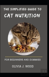 The Simplified Guide To Cat Nutrition For Beginners And Dummies