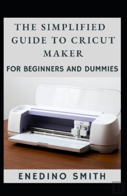 Bertrand.pt - The Simplified Guide To Cricut Maker For Beginners And Dummies