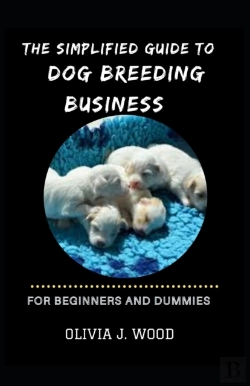 Bertrand.pt - The Simplified Guide To Dog Breeding Business For Beginners And Dummies