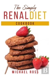 The Simply Renal  Diet Cookbook