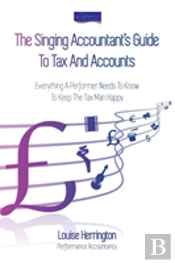 The Singing Accountant'S Guide To Tax And Accounts