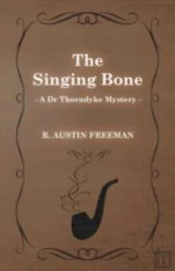 Bertrand.pt - The Singing Bone (A Dr Thorndyke Mystery)