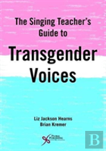 The Singing Teacher'S Guide To Transgender Voices