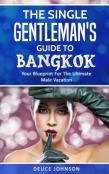 The Single Gentleman'S Guide To Bangkok - Your Blueprint For The Ultimate Male Vacation