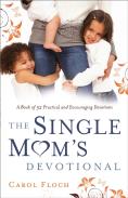 The Single Mom`S Devotional Â€“ A Book Of 52 Practical And Encouraging Devotions