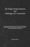 The Single Simple Question That Challenges All Convictions