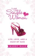 The Single Womanâ€“Life, Love, And A Dash Of Sass