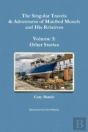 The Singular Travels & Adventures Of Manfred Munch And His Relatives Vol. 3