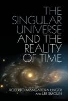 The Singular Universe And The Reality Of Time