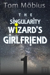 The Singularity Wizard'S Girlfriend