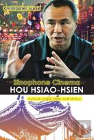 The Sinophone Cinema Of Hou Hsiao-Hsien
