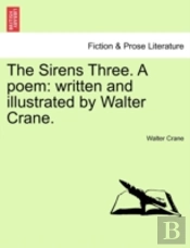 The Sirens Three. A Poem: Written And Il