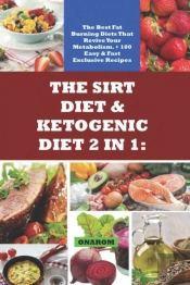 The Sirt Diet & Ketogenic Diet 2 In 1