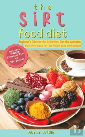 The Sirtfood Diet: Beginner'S Guide For