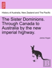 The Sister Dominions. Through Canada To