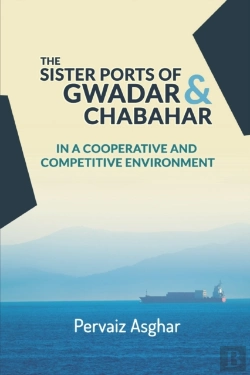 Bertrand.pt - The Sister Ports Of Gwadar And Chabahar In A Cooperative And Competitive Environment