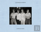 The Sisters Brown. Nicholas Nixon. 1975-2022