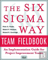 The Six Sigma Way Team Fieldbook: An Implementation Guide For Process Improvement Teams