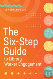 The Six-Step Guide To Library Worker Engagement