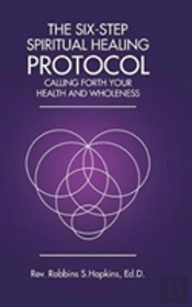 The Six-Step Spiritual Healing Protocol