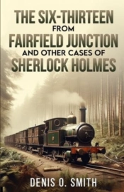 The Six-Thirteen From Fairfield Junction And Other Cases Of Sherlock Holmes