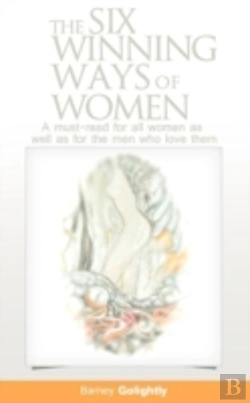 Bertrand.pt - The Six Winning Ways Of Women (A Must-Read For All Women As Well As For The Men Who Love Them)