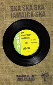 The Ska Rocksteady Quiz Book 1960-1968