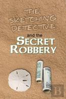 The Sketching Detective And The Secret Robbery