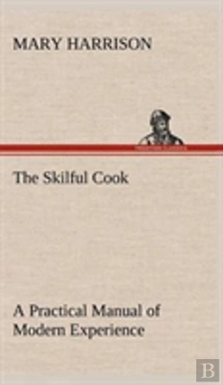 Bertrand.pt - The Skilful Cook A Practical Manual Of Modern Experience