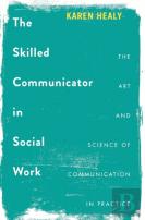 The Skilled Communicator In Social Work