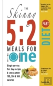 The Skinny 5:2 Fast Diet Meals For One: Single Serving Fast Day Recipes & Snacks Under 100, 200 & 300 Calories