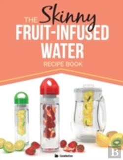 Bertrand.pt - The Skinny Fruit-Infused Water Recipe Book