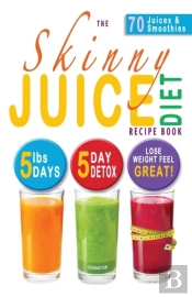 The Skinny Juice Diet Recipe Book