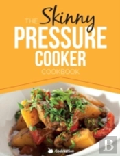 The Skinny Pressure Cooker Cookbook: Low