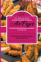 The Skinny Taste Air Fryer Cookbook