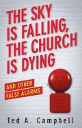 The Sky Is Falling, The Church Is Dying And Other False Alarms
