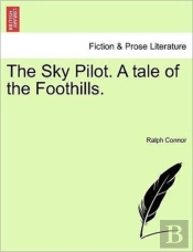 The Sky Pilot. A Tale Of The Foothills.