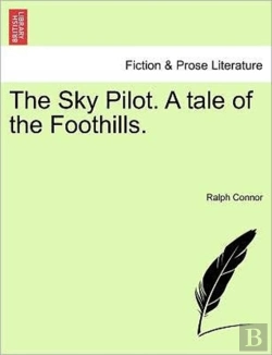 Bertrand.pt - The Sky Pilot. A Tale Of The Foothills.
