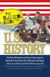 The Slackers Guide To U.S. History