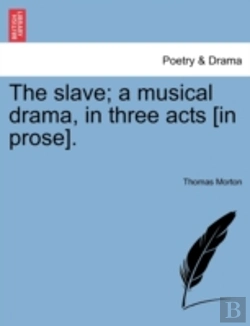 Bertrand.pt - The Slave; A Musical Drama, In Three Acts (In Prose).