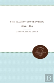 The Slavery Controversy, 1831-1860