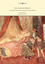 The Sleeping Beauty And Other Fairy Tales From The Old French - Illustrated By Edmund Dulac