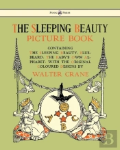 The Sleeping Beauty Picture Book - Containing The Sleeping Beauty, Blue Beard, The Baby'S Own Alphabet