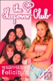 The Sleepover Club At Felicityâ€™S