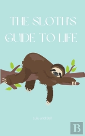 The Sloth'S Guide To Life