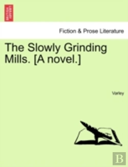 Bertrand.pt - The Slowly Grinding Mills. (A Novel.)